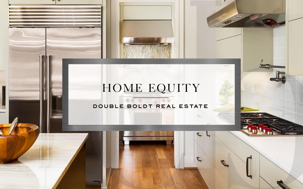 How to Use your Home Equity | Double Boldt Real Estate